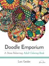 Doodle Emporium: A Stress Relieving Adult Coloring Book [electronic resource]